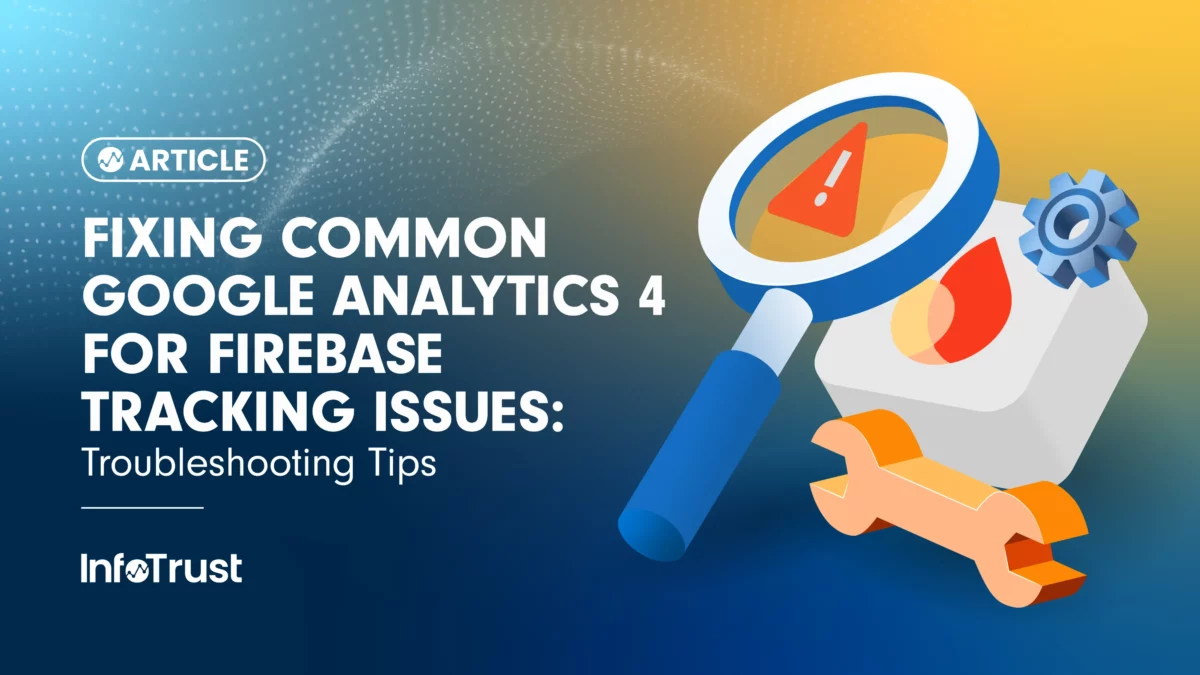 Fixing Common Google Analytics 4 for Firebase Tracking Issues ...