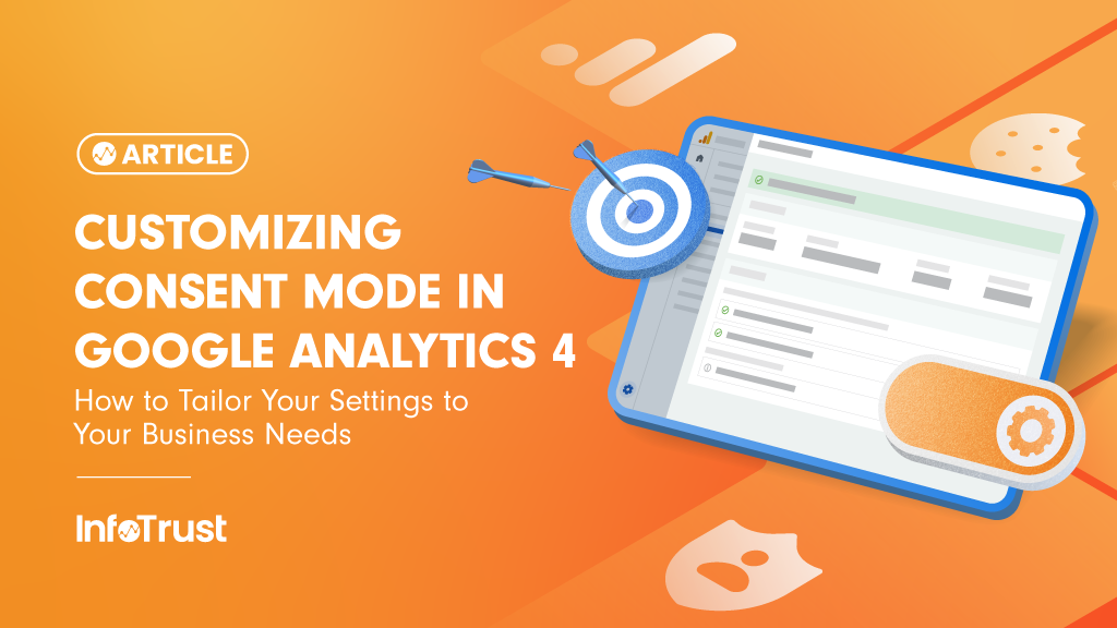 Customizing Google Analytics 4 Consent Mode: How to Tailor Your Setup to Your Business Needs