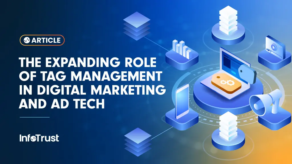 The Expanding Role of Tag Management in Digital Marketing and Ad Tech