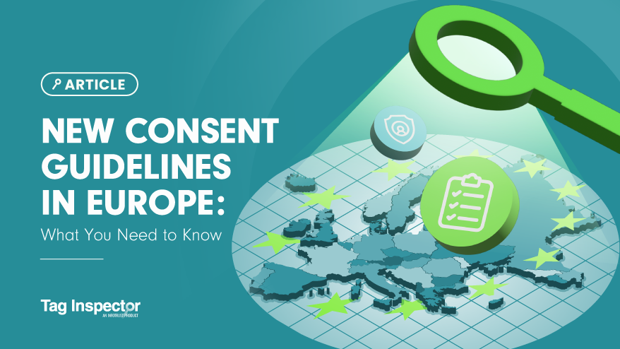 New Consent Guidelines in Europe: What You Need to Know
