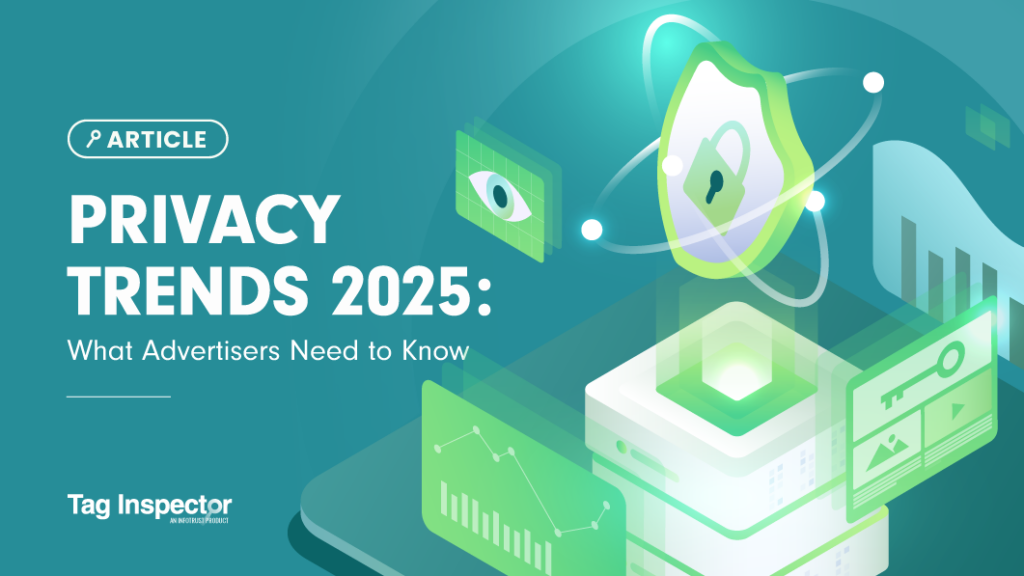 Privacy Trends 2025: What Advertisers Need to Know