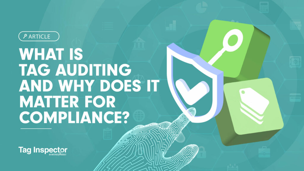 What Is Tag Auditing and Why Does It Matter for Compliance?
