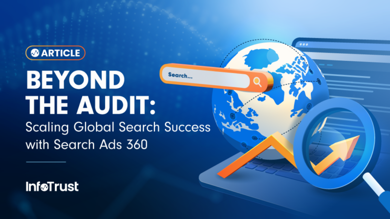 Beyond the Audit: Scaling Global Search Success with Search Ads 360 (SA360)