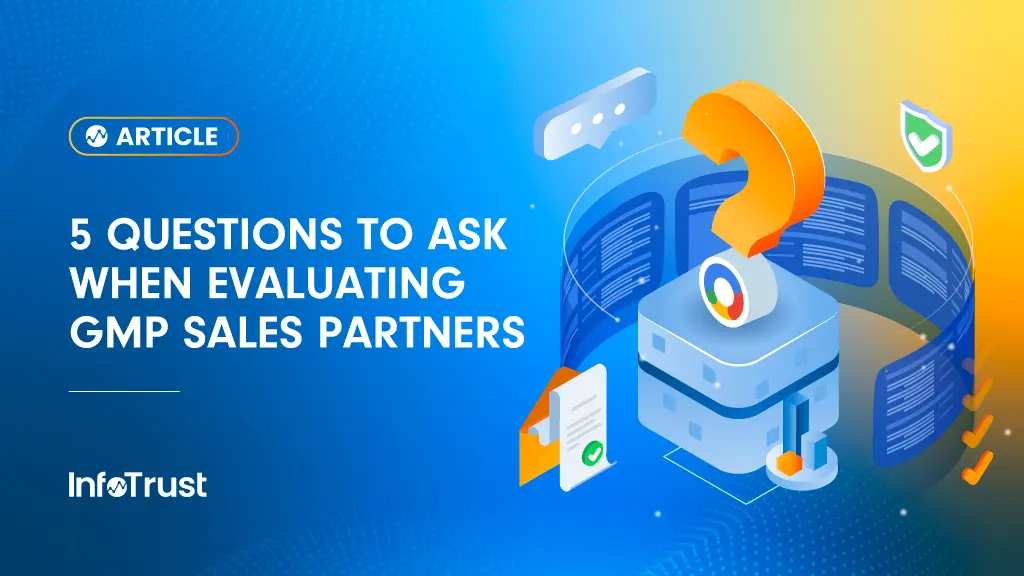 5 Questions to Ask When Evaluating GMP Sales Partners
