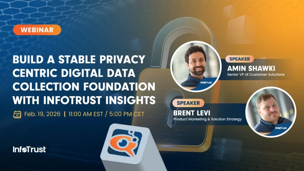 [Webinar] Build a Stable Privacy-Centric Digital Data Collection Foundation with InfoTrust Insights