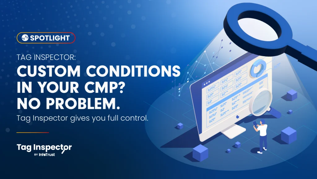 Custom conditions in your CMP? No problem. Tag Inspector gives you full control.